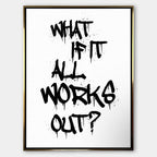 Nowoczesny obraz na płótnie z czarnym napisem graffiti What if it all works out na białym tle. Wydruk galeryjny w stylu streetwear, motywacja do biura.