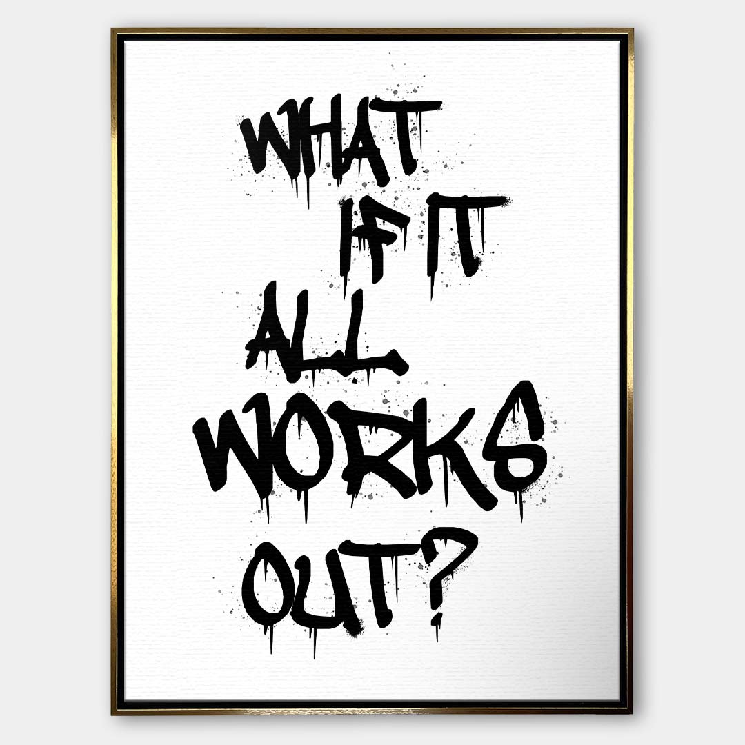 Nowoczesny obraz na płótnie z czarnym napisem graffiti What if it all works out na białym tle. Wydruk galeryjny w stylu streetwear, motywacja do biura.