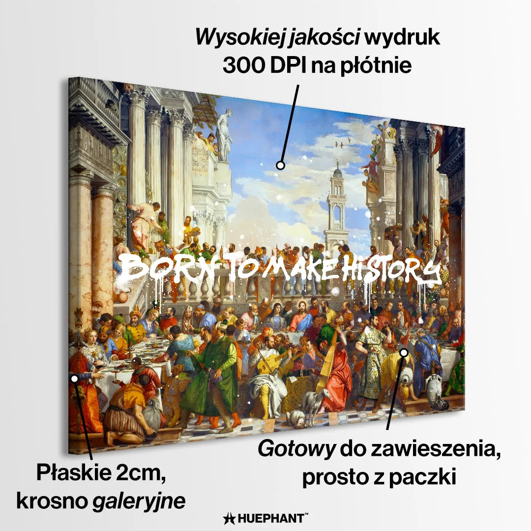 Obraz na płótnie „Born to Make History” – nowoczesna interpretacja klasycznego dzieła „Wesele w Kanie Galilejskiej” z dynamicznym napisem w stylu street art, łącząca historię ze współczesną inspiracją.