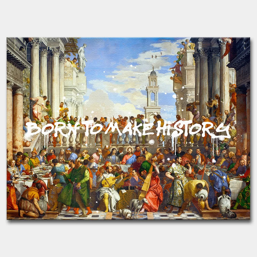 Obraz na płótnie „Born to Make History” – nowoczesna interpretacja klasycznego dzieła „Wesele w Kanie Galilejskiej” z dynamicznym napisem w stylu street art, łącząca historię ze współczesną inspiracją.