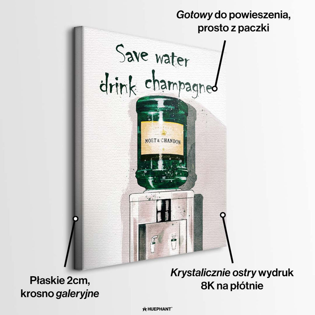 Obraz na płótnie dystrybutor wody z butlą szampana i napisem Save water drink champagne. Sztuka nowoczesna, wydruk galeryjny.