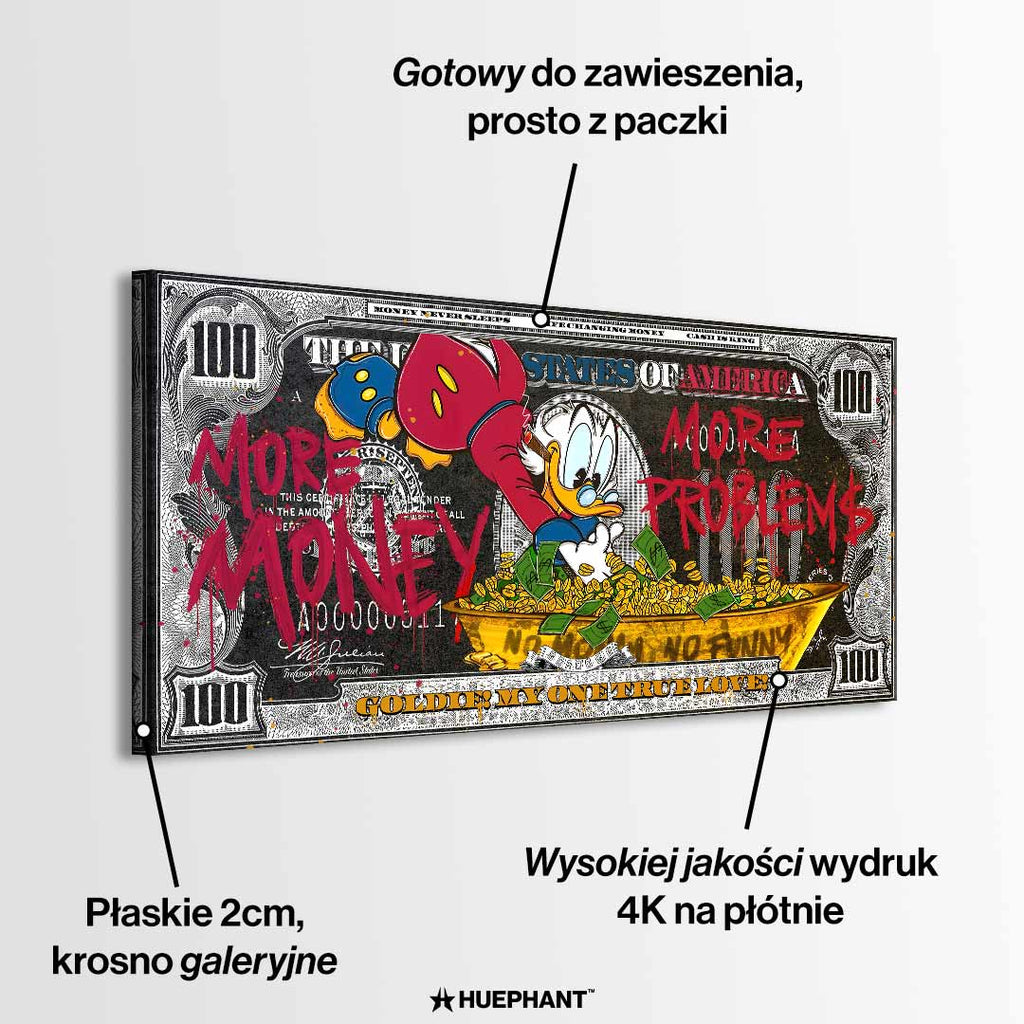 Obraz na płótnie w stylu pop-art przedstawiający Sknerusa McKwacza nurkującego w wannie pełnej złotych monet na tle stylizowanego banknotu dolarowego. Grafika zawiera czerwone napisy graffiti "More Money" i "More Problems"