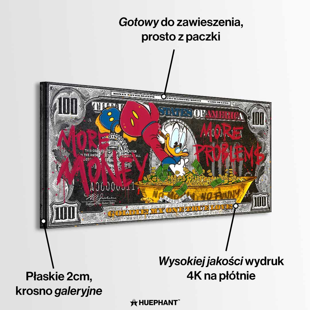 Obraz na płótnie w stylu pop-art przedstawiający Sknerusa McKwacza nurkującego w wannie pełnej złotych monet na tle stylizowanego banknotu dolarowego. Grafika zawiera czerwone napisy graffiti "More Money" i "More Problems"
