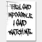 Nowoczesny obraz na szkle akrylowym z czarnym napisem graffiti They said impossible I said watch me na białym tle. Wydruk galeryjny, motywacja do biura.