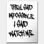 Nowoczesny obraz na płótnie z czarnym napisem graffiti They said impossible I said watch me na białym tle. Wydruk galeryjny, motywacja do biura.