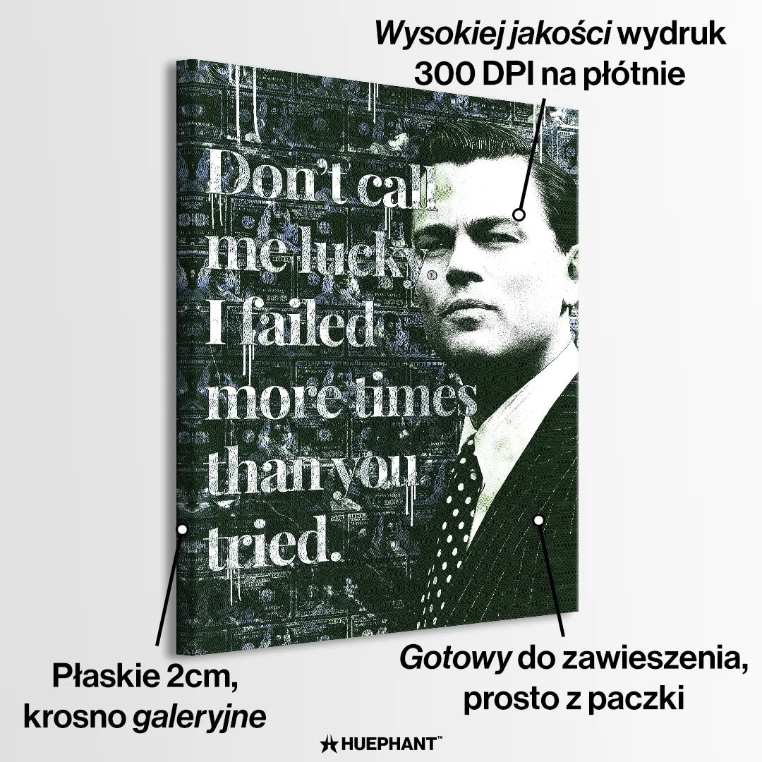 Motywacyjny obraz na płótnie z cytatem „Don't call me lucky. I failed more times than you tried” oraz postacią inspirowaną Jordanem Belfortem z filmu „Wilk z Wall Street” na tle dolarowych banknotów